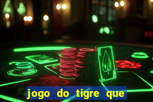 jogo do tigre que da 30 reais no cadastro